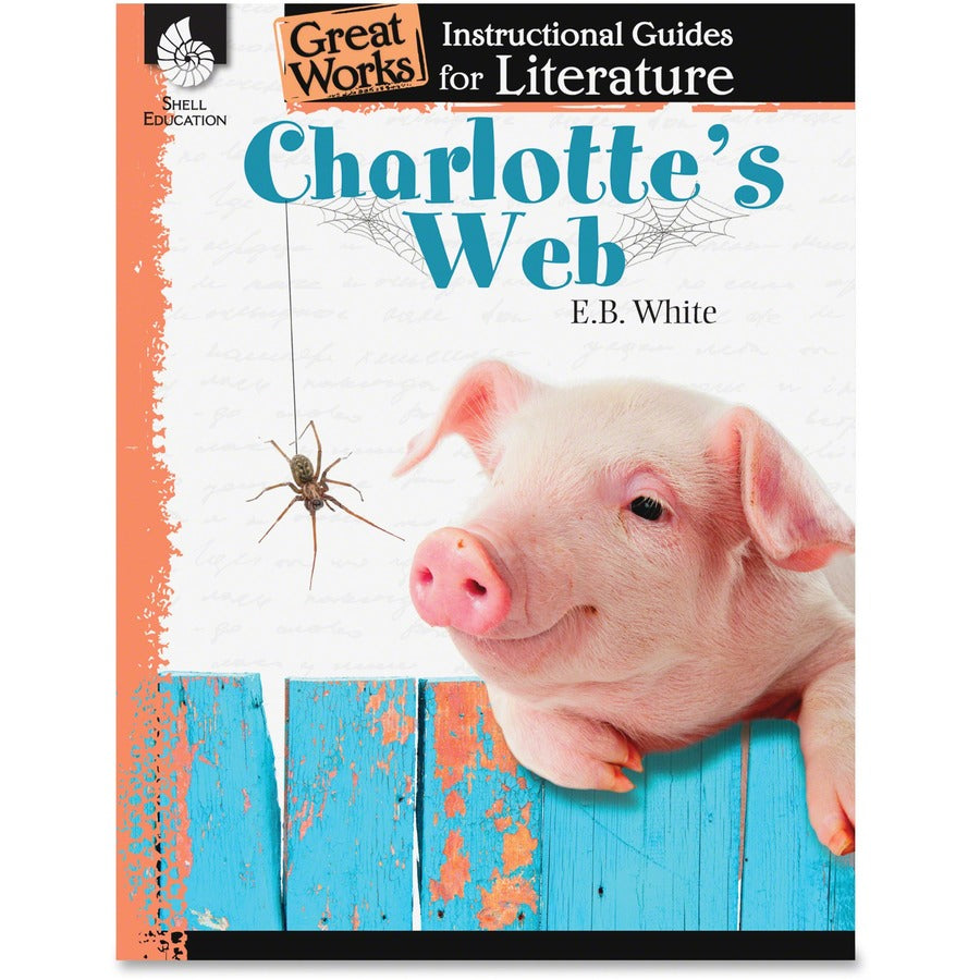 Shell Education Charlotte's Web Great Works Instructional Guides Printed Book by E.B. White Printed Book by E.B. White - 72 Pages - Shell Educational Publishing Publication - Book - Grade 3-5